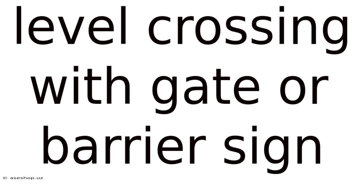 Level Crossing With Gate Or Barrier Sign