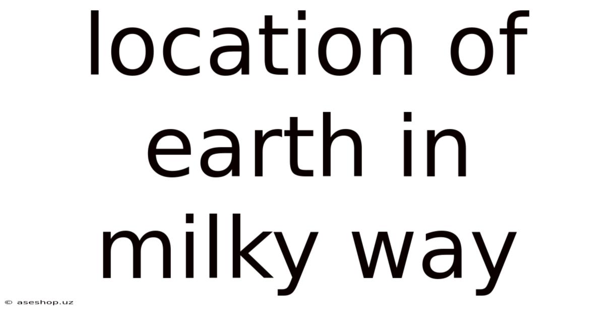 Location Of Earth In Milky Way