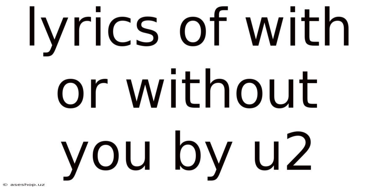 Lyrics Of With Or Without You By U2