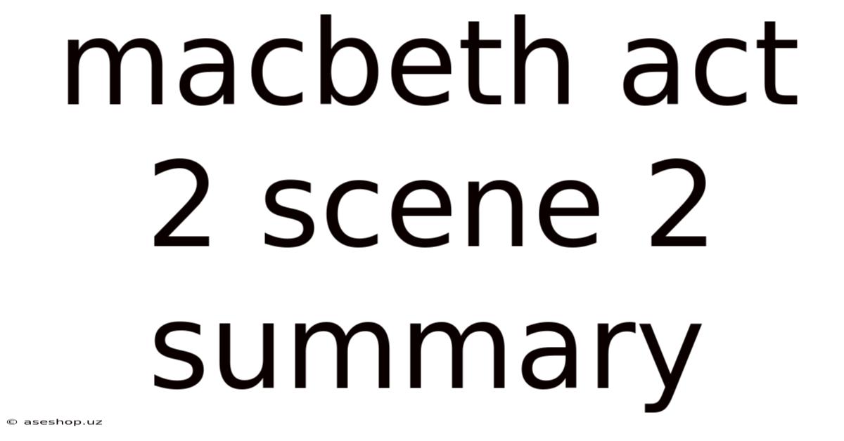 Macbeth Act 2 Scene 2 Summary