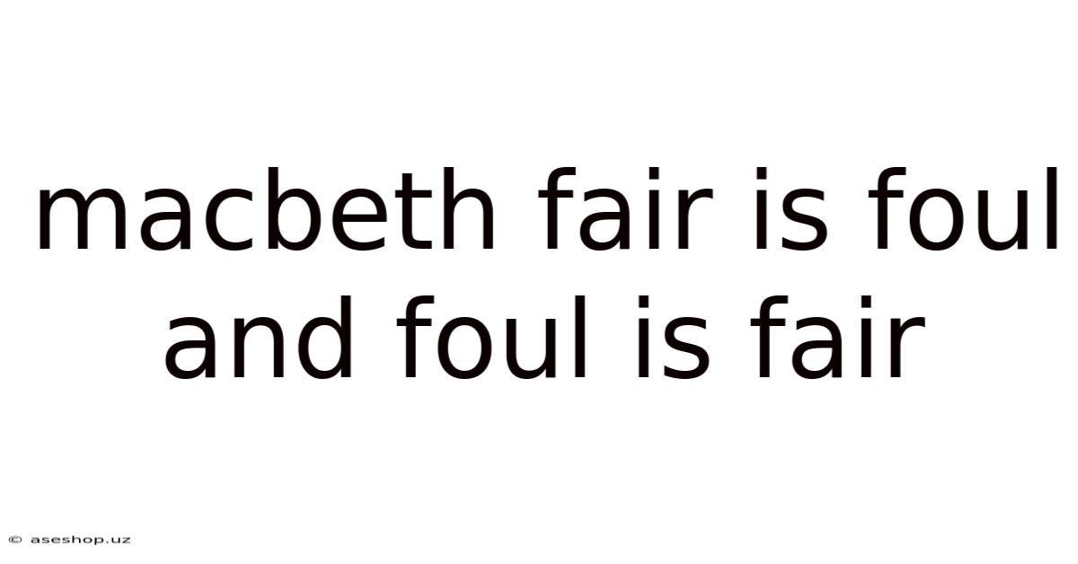 Macbeth Fair Is Foul And Foul Is Fair