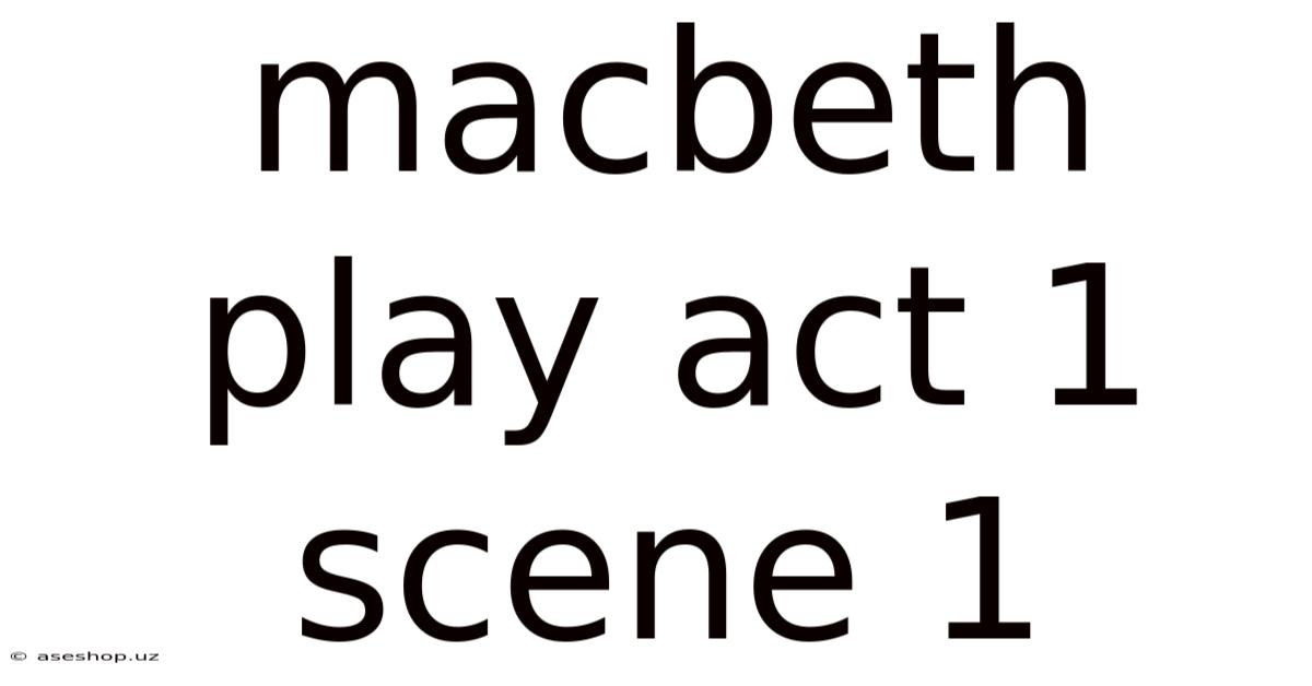 Macbeth Play Act 1 Scene 1
