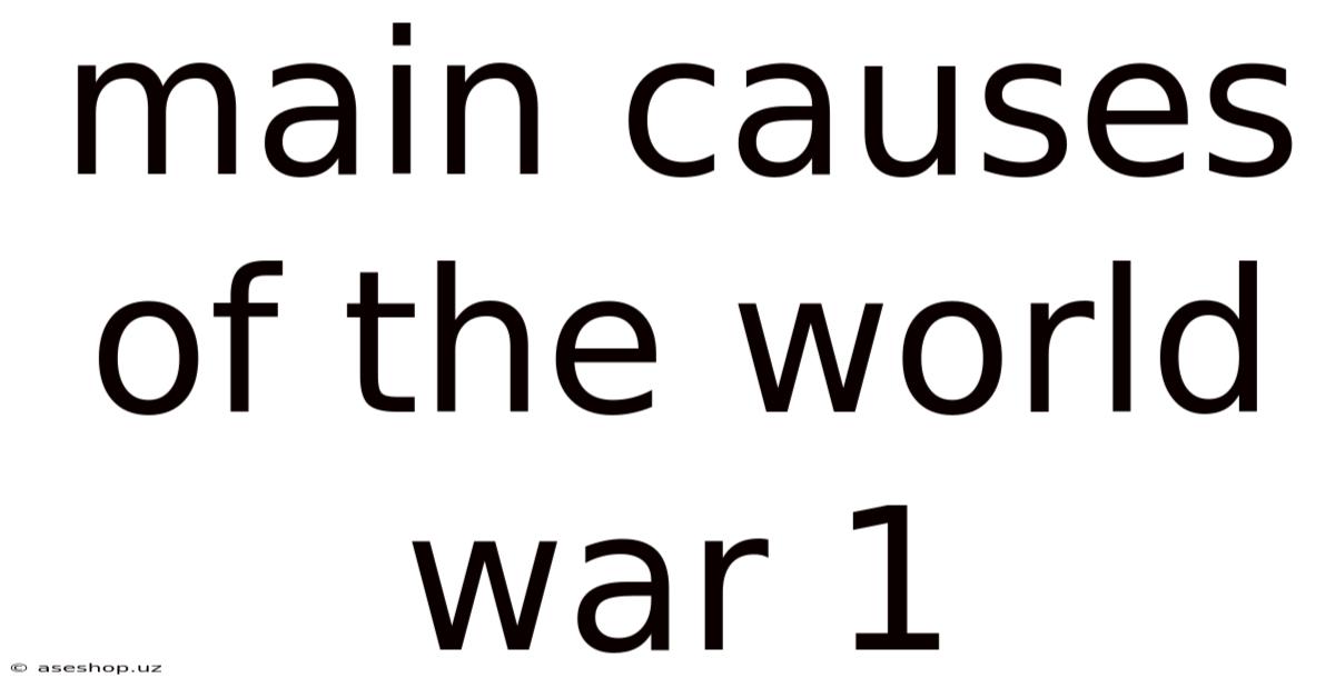 Main Causes Of The World War 1