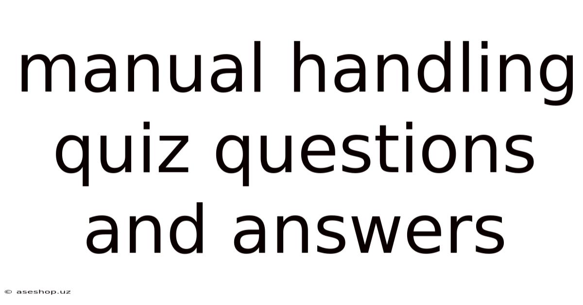 Manual Handling Quiz Questions And Answers