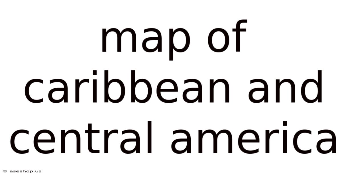 Map Of Caribbean And Central America