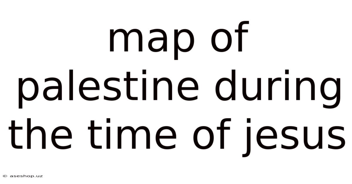 Map Of Palestine During The Time Of Jesus