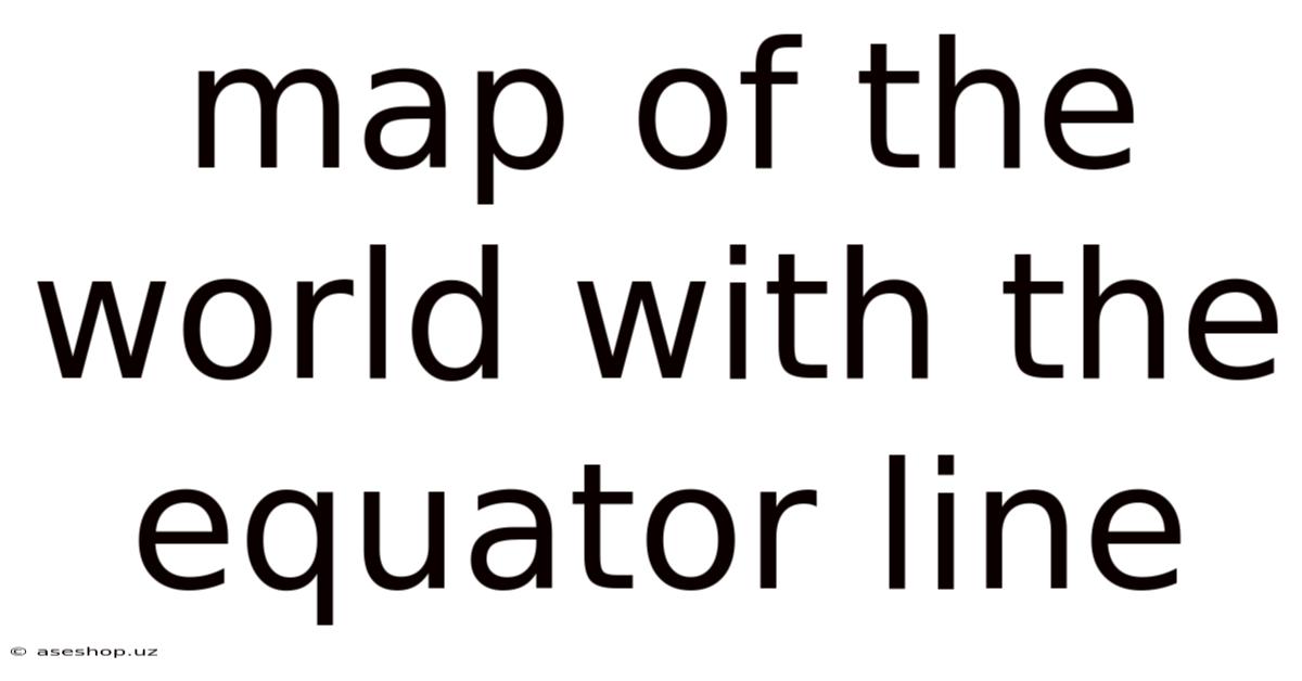Map Of The World With The Equator Line