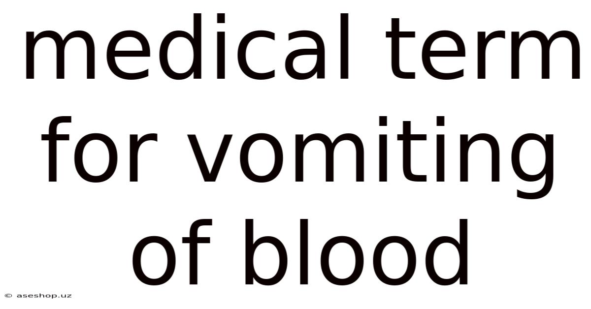 Medical Term For Vomiting Of Blood