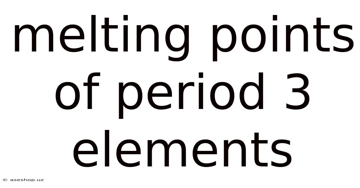 Melting Points Of Period 3 Elements