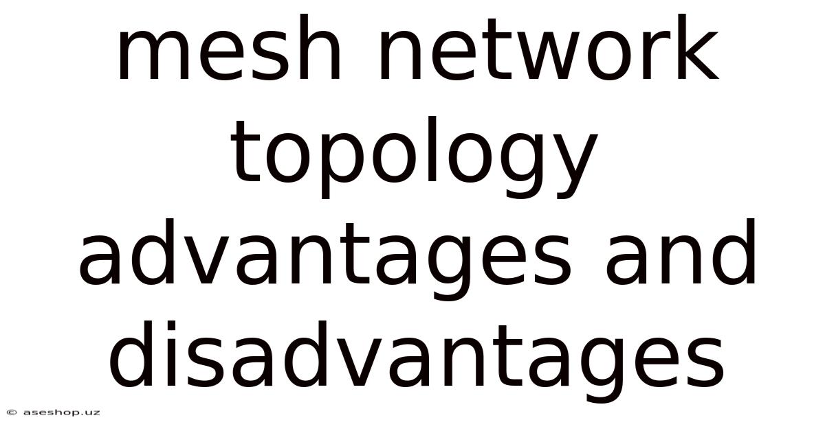 Mesh Network Topology Advantages And Disadvantages
