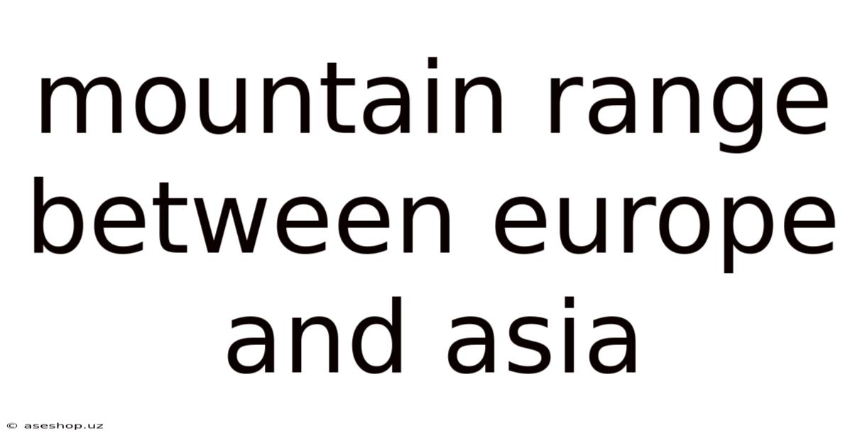 Mountain Range Between Europe And Asia