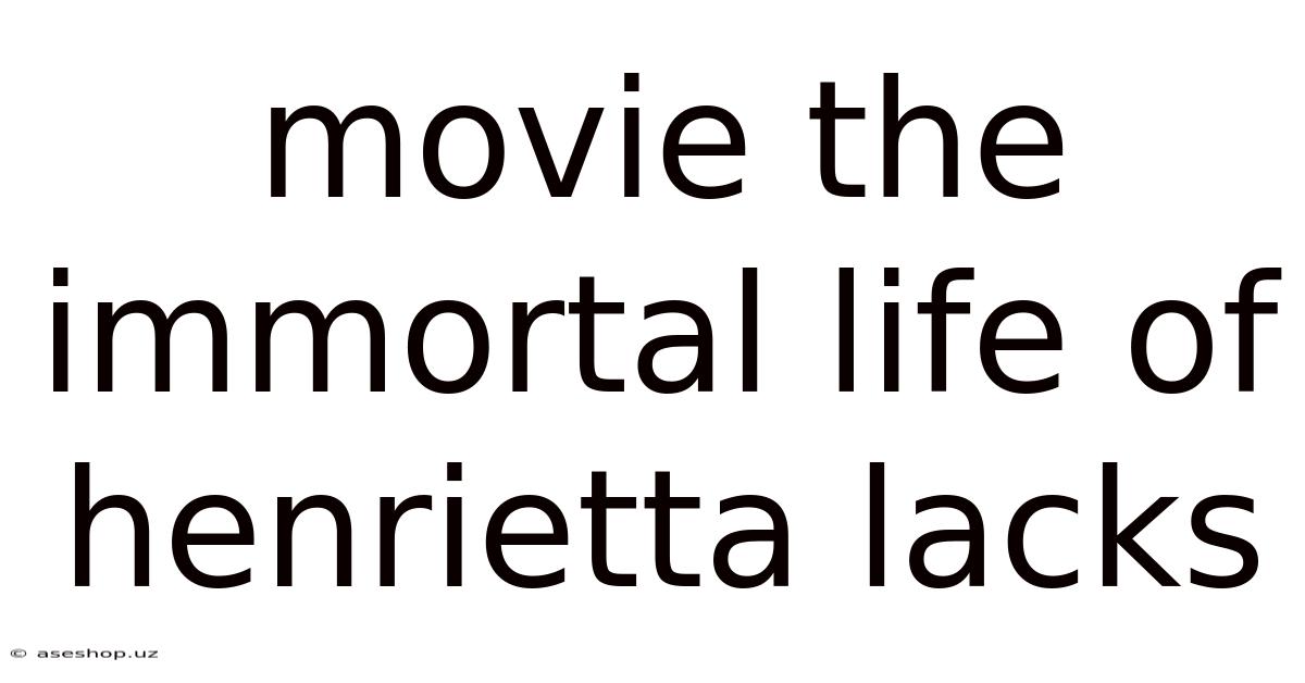 Movie The Immortal Life Of Henrietta Lacks