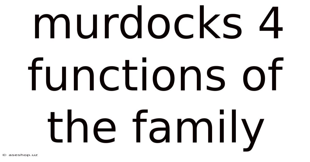 Murdocks 4 Functions Of The Family
