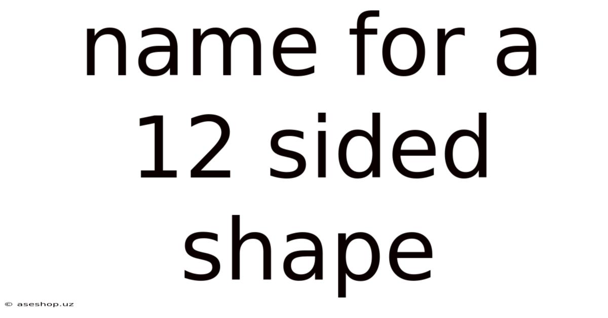 Name For A 12 Sided Shape