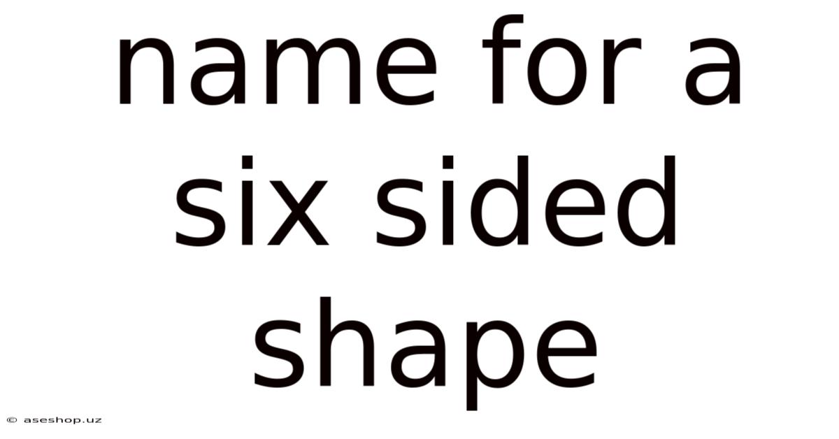 Name For A Six Sided Shape