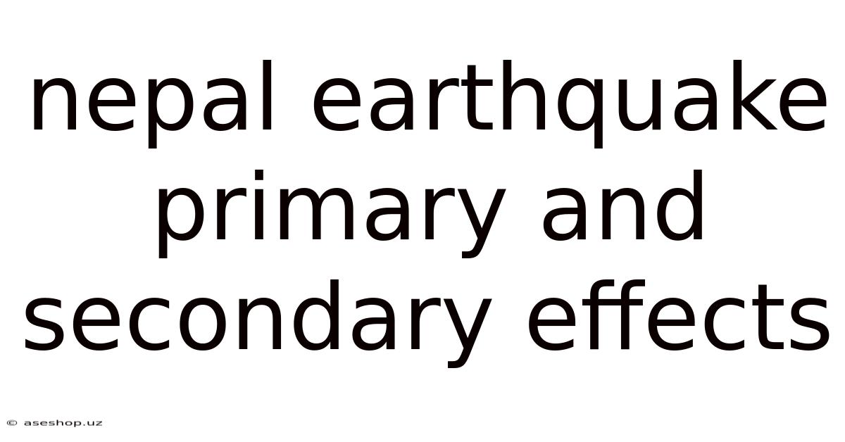 Nepal Earthquake Primary And Secondary Effects