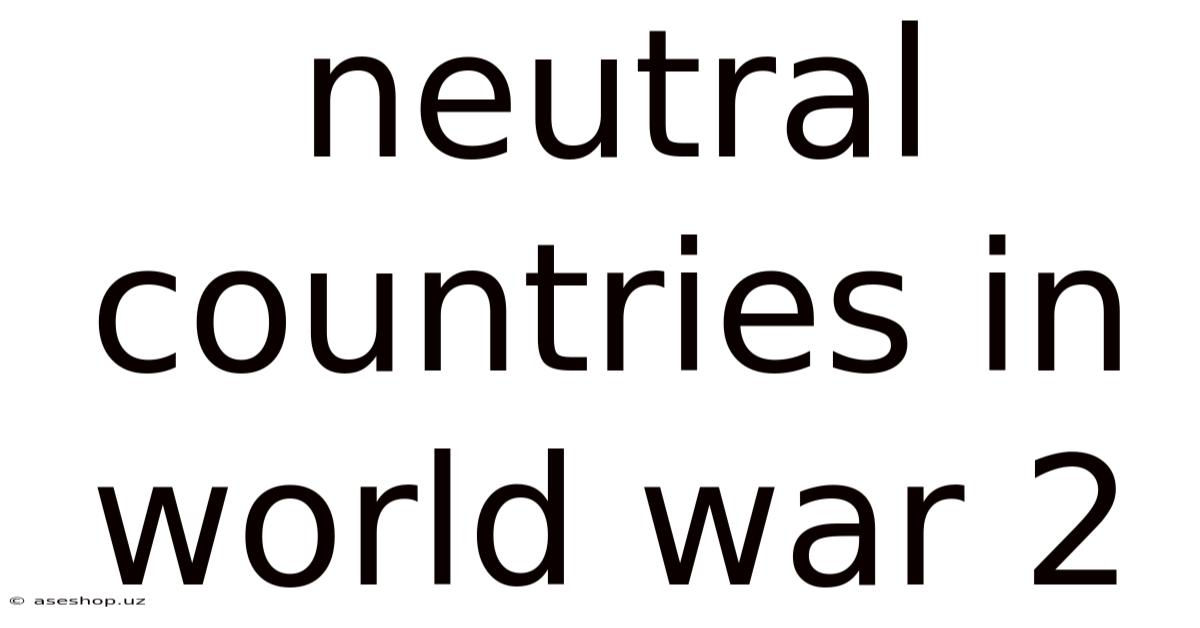 Neutral Countries In World War 2