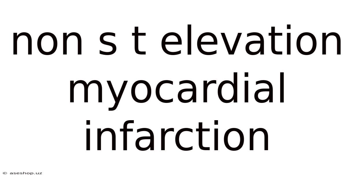 Non S T Elevation Myocardial Infarction