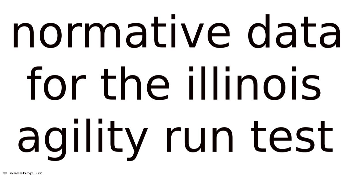 Normative Data For The Illinois Agility Run Test