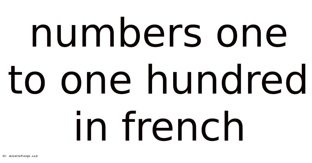 Numbers One To One Hundred In French