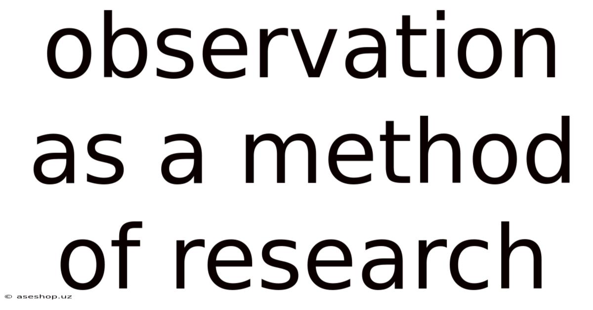 Observation As A Method Of Research