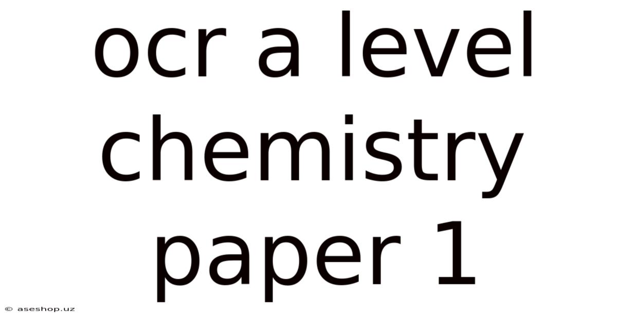 Ocr A Level Chemistry Paper 1