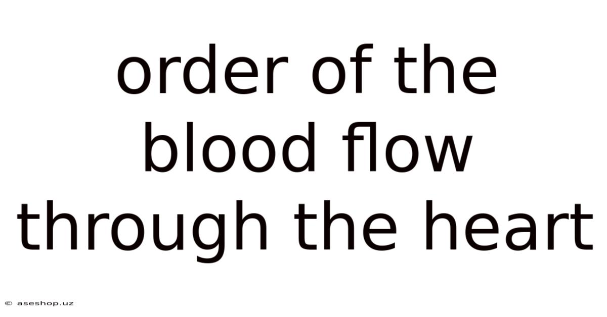 Order Of The Blood Flow Through The Heart
