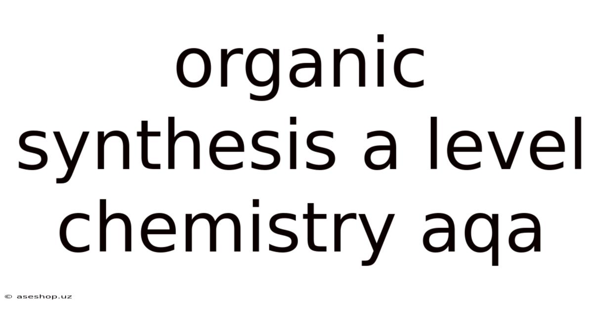 Organic Synthesis A Level Chemistry Aqa