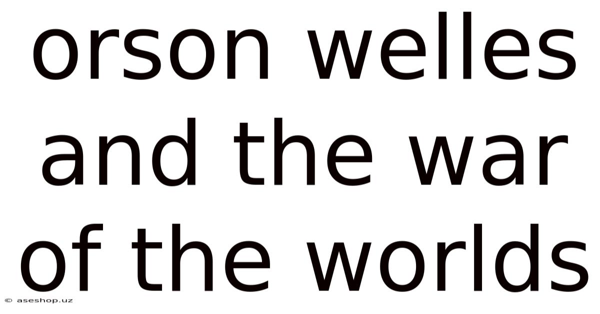 Orson Welles And The War Of The Worlds