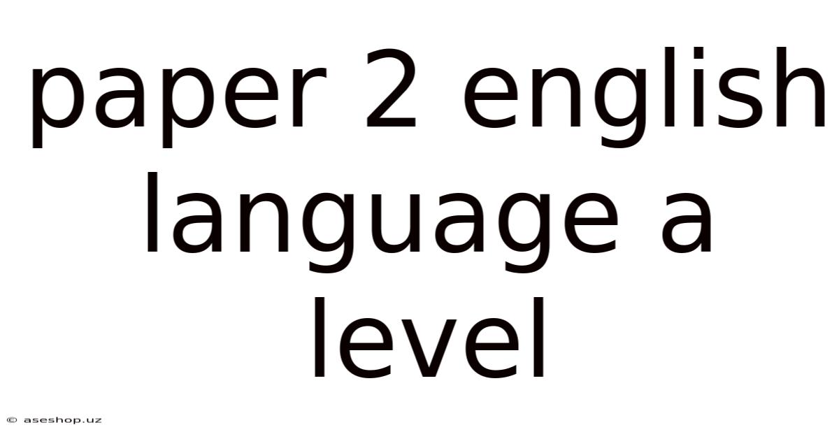 Paper 2 English Language A Level