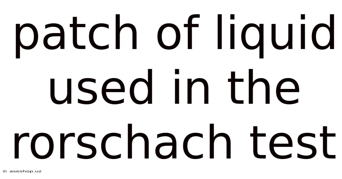 Patch Of Liquid Used In The Rorschach Test