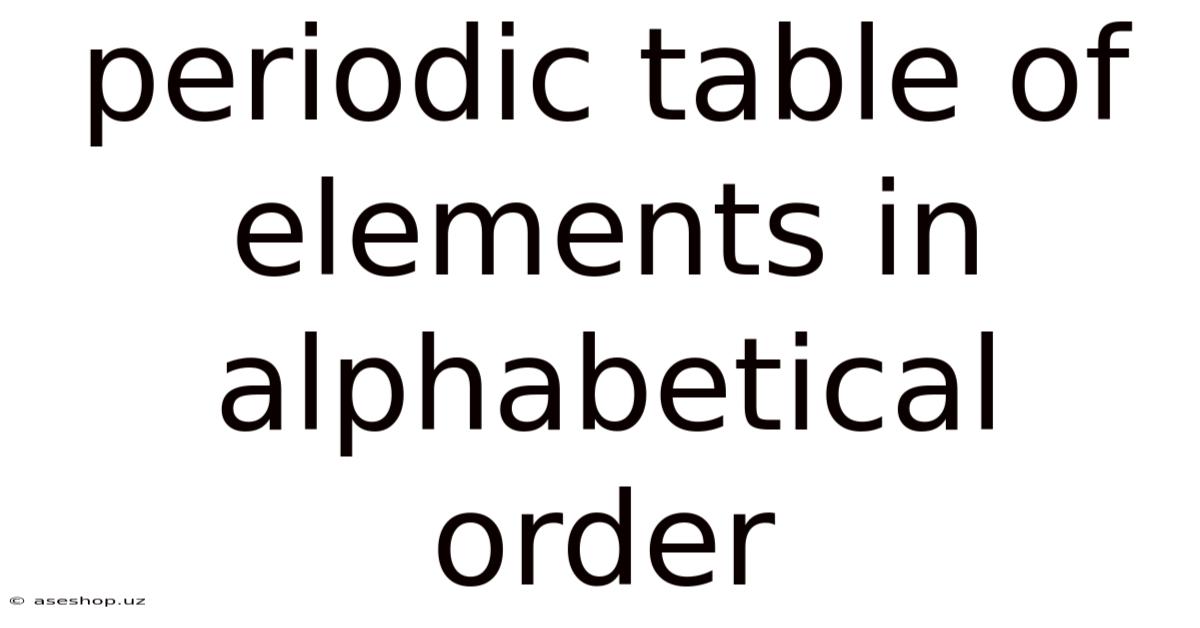 Periodic Table Of Elements In Alphabetical Order