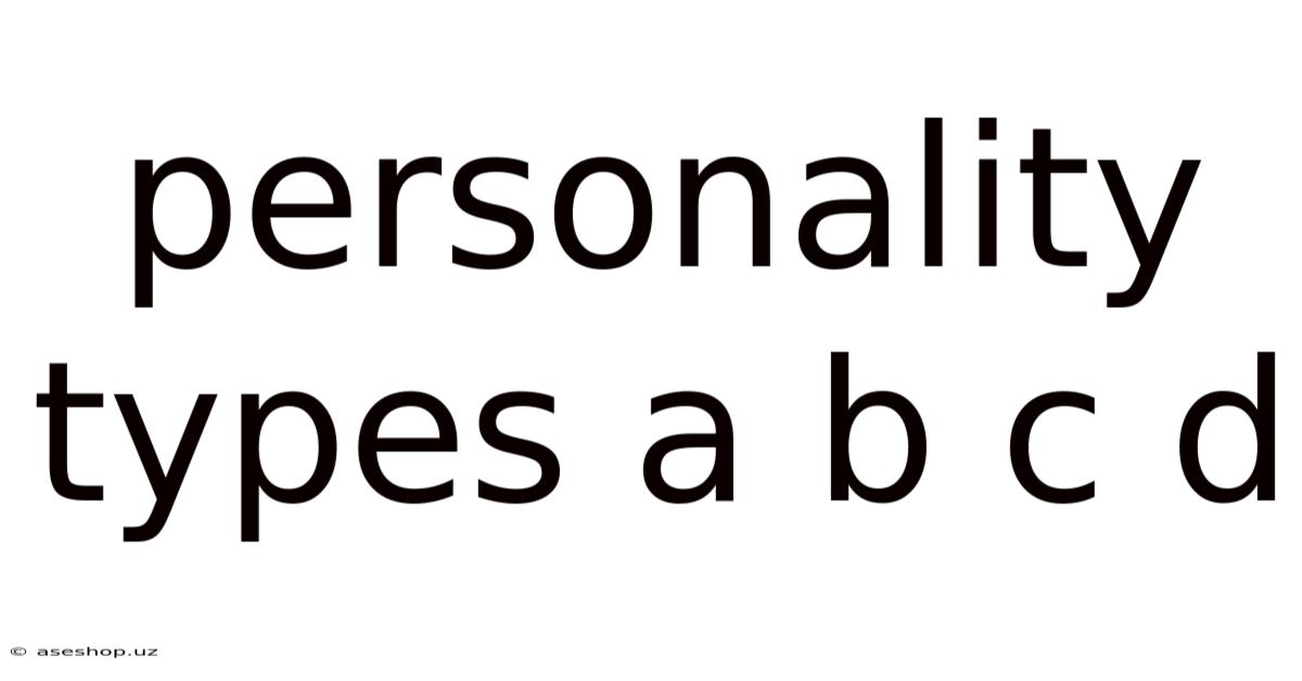 Personality Types A B C D