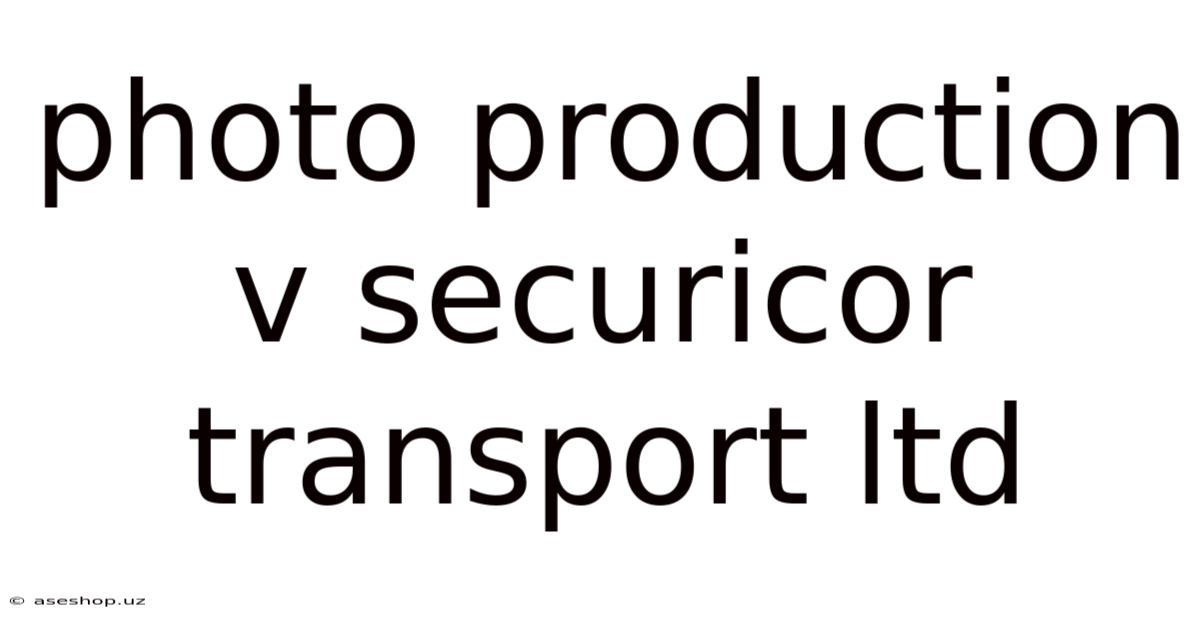 Photo Production V Securicor Transport Ltd