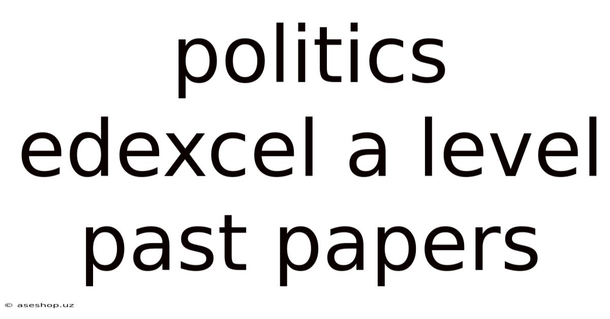 Politics Edexcel A Level Past Papers