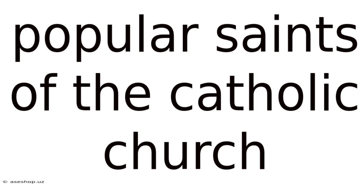 Popular Saints Of The Catholic Church