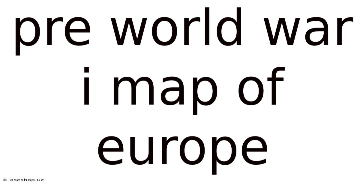 Pre World War I Map Of Europe