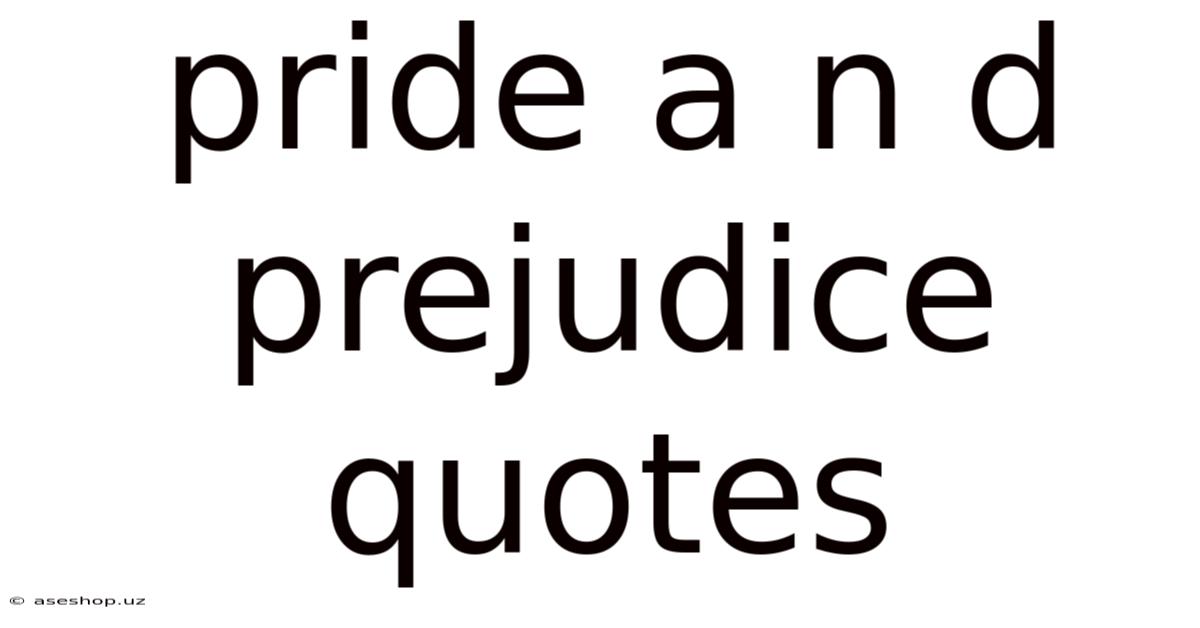 Pride A N D Prejudice Quotes