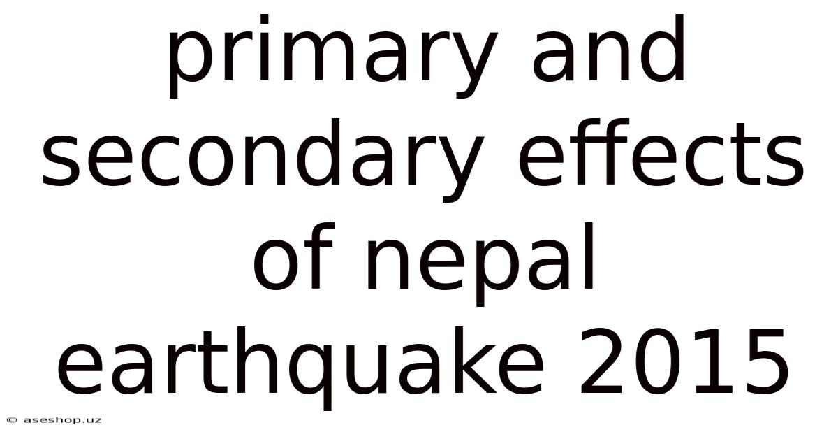 Primary And Secondary Effects Of Nepal Earthquake 2015