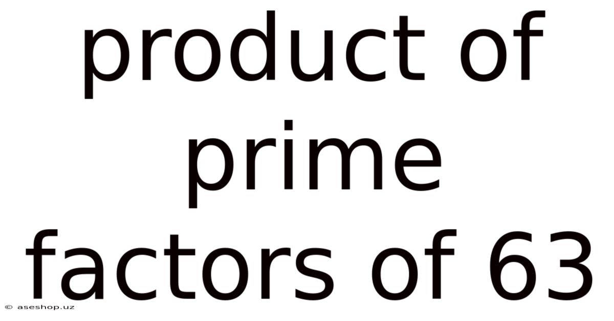 Product Of Prime Factors Of 63