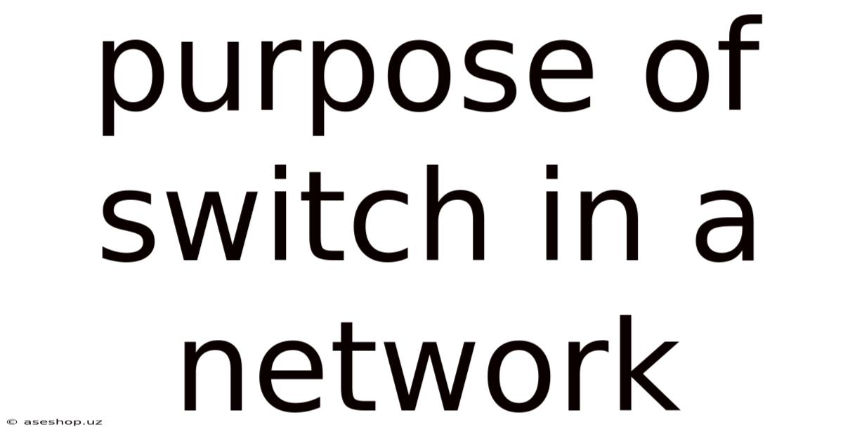 Purpose Of Switch In A Network