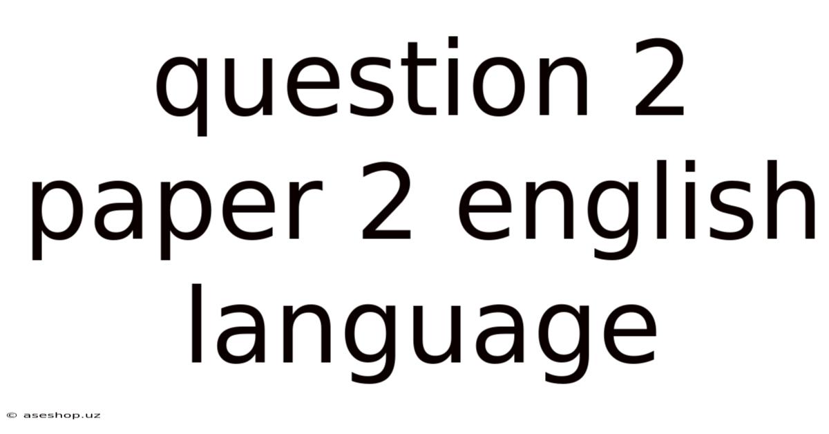 Question 2 Paper 2 English Language