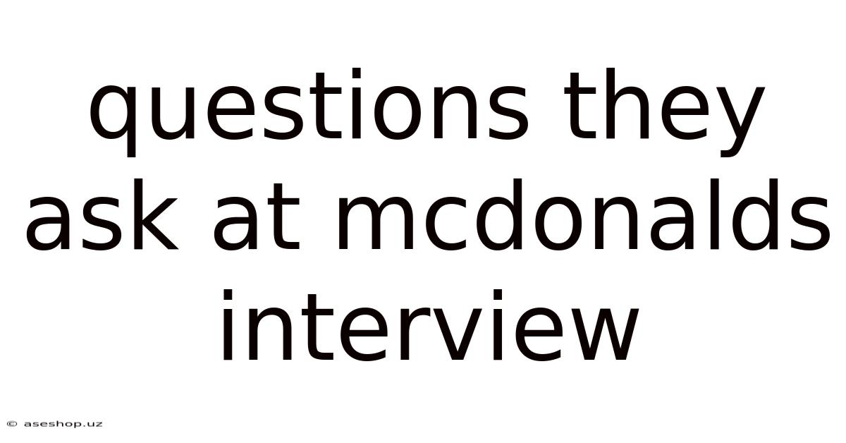 Questions They Ask At Mcdonalds Interview