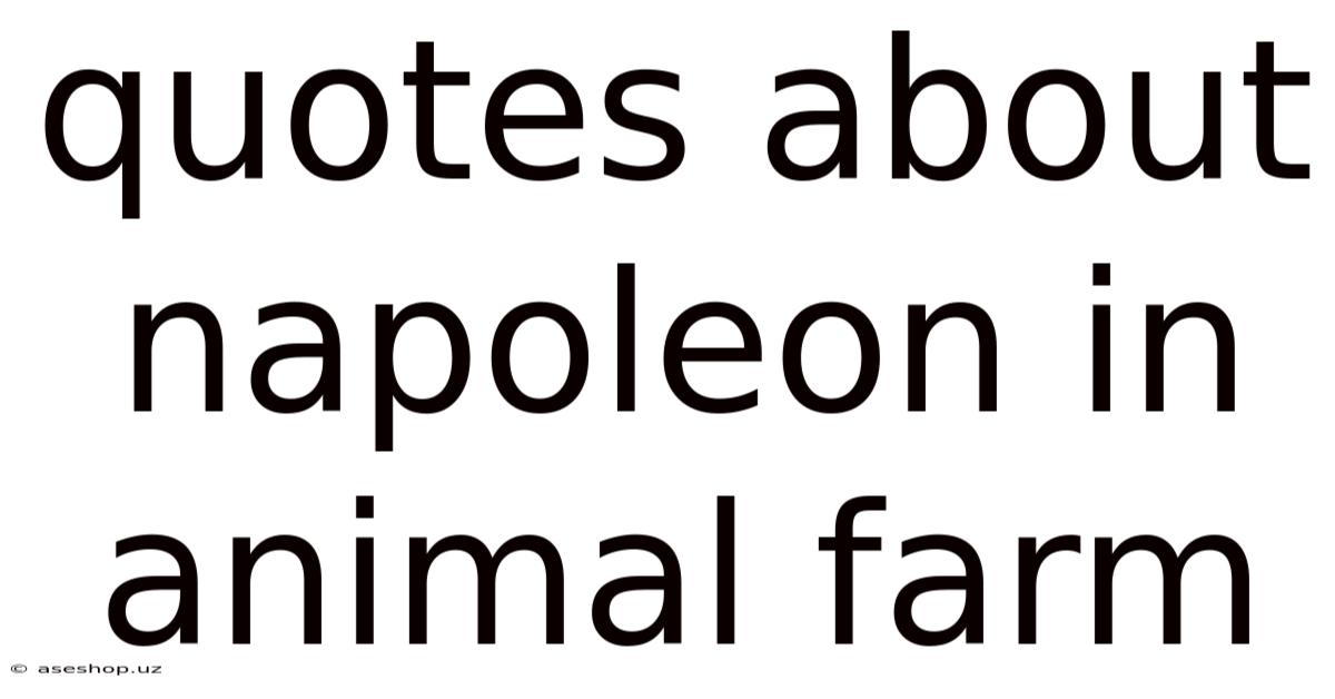 Quotes About Napoleon In Animal Farm