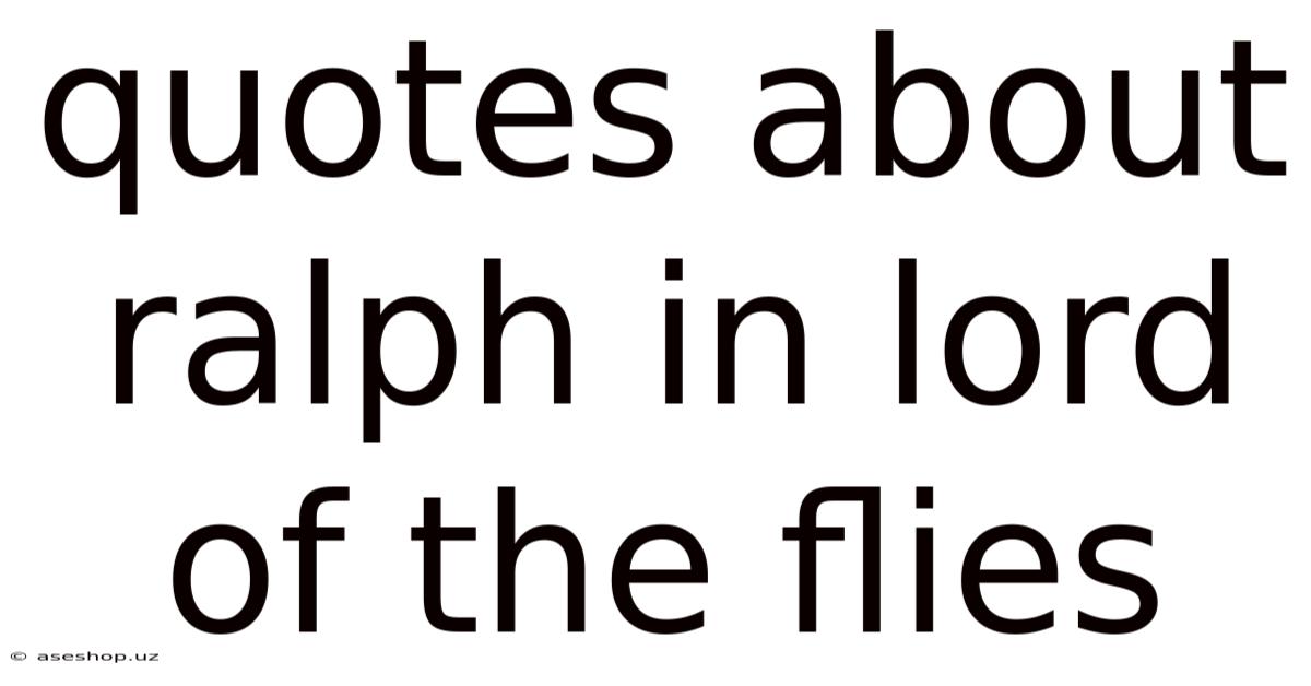 Quotes About Ralph In Lord Of The Flies