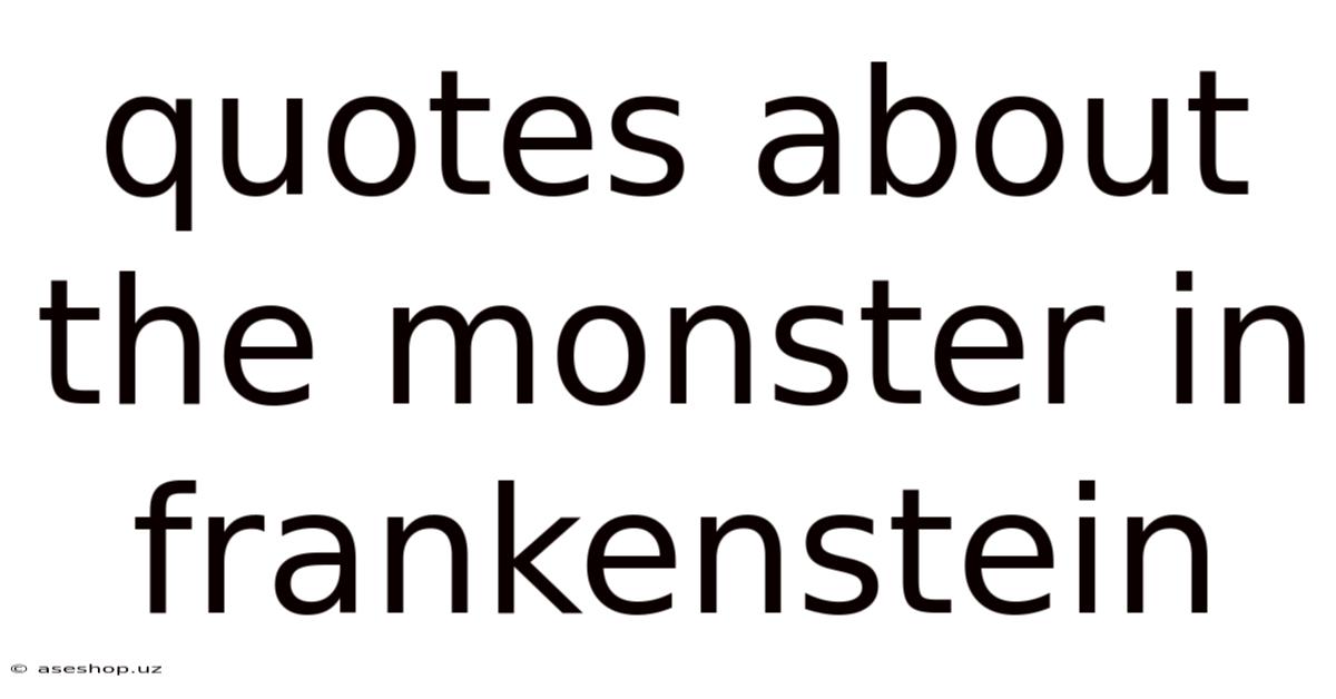 Quotes About The Monster In Frankenstein