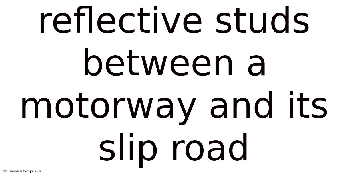 Reflective Studs Between A Motorway And Its Slip Road