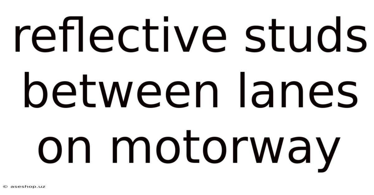 Reflective Studs Between Lanes On Motorway