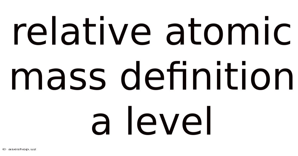 Relative Atomic Mass Definition A Level