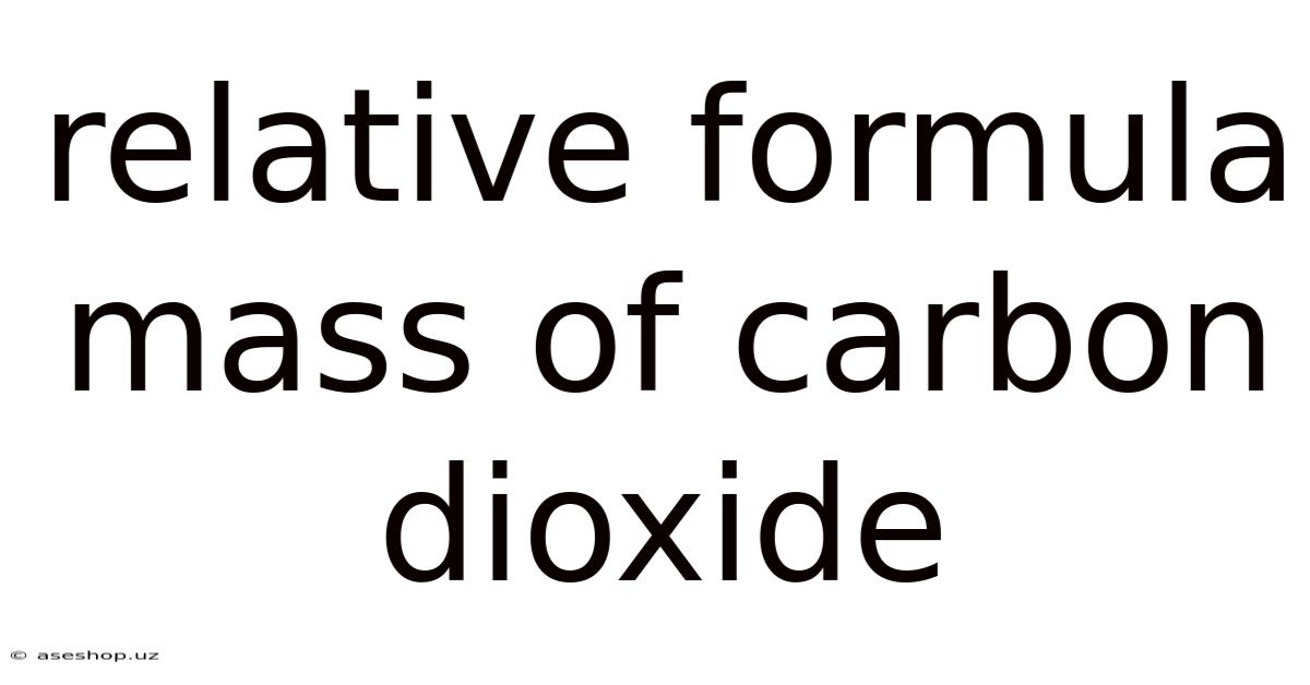 Relative Formula Mass Of Carbon Dioxide